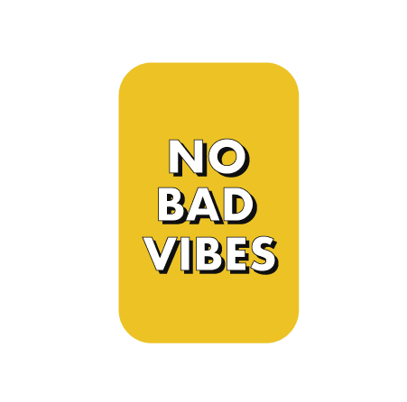 No Bad Vibes!