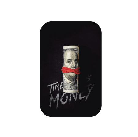 Time is Money!
