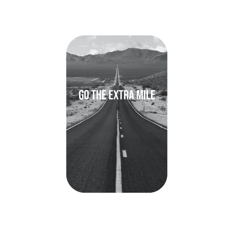 Go The Extra Mile!