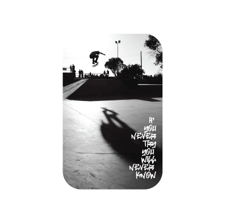 IF YOU NEVER TRY, YOU WILL NEVER KNOW