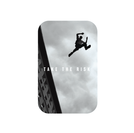 TAKE THE RISK