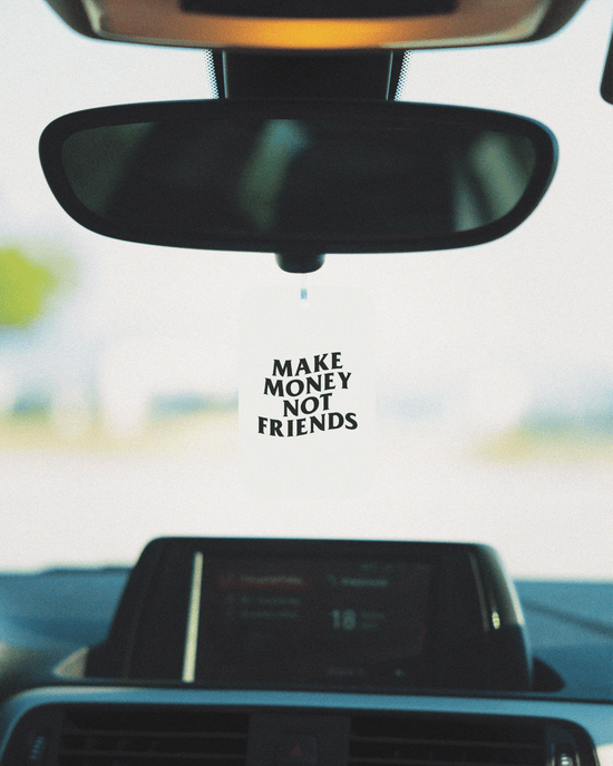 Make Money Not Friends!